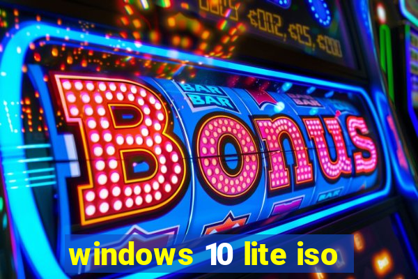 windows 10 lite iso