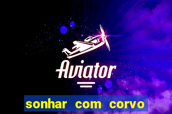 sonhar com corvo preto atacando