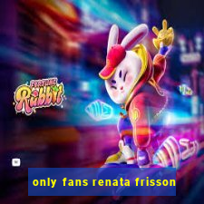 only fans renata frisson