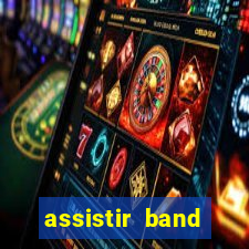 assistir band sports gratis