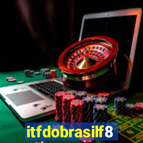 itfdobrasilf8