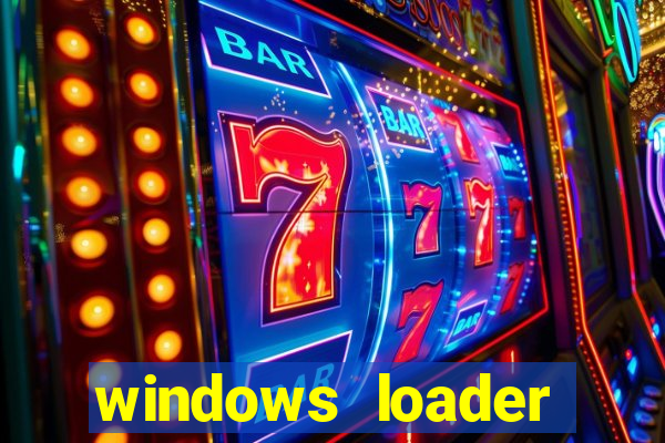 windows loader ativador windows 7