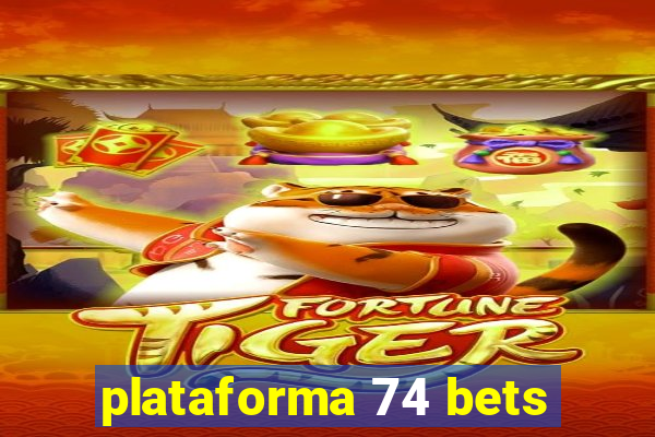 plataforma 74 bets