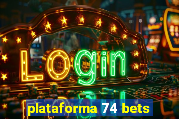 plataforma 74 bets