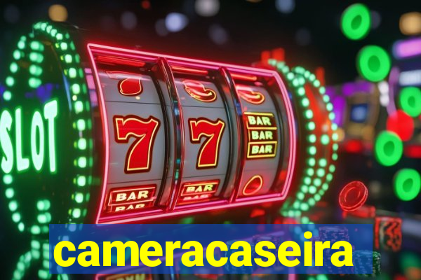 cameracaseira