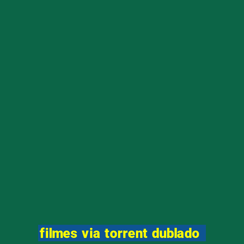 filmes via torrent dublado