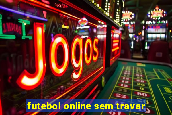 futebol online sem travar