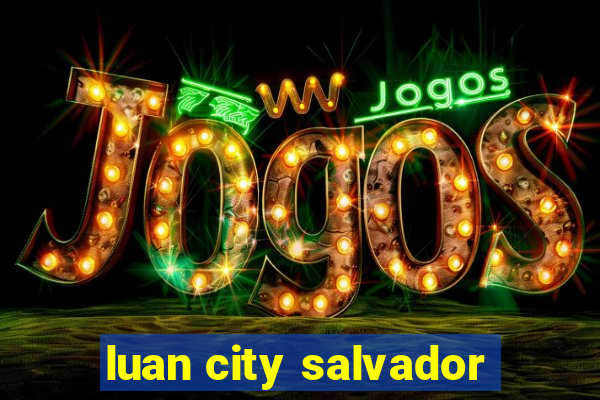 luan city salvador