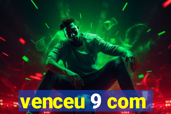 venceu 9 com