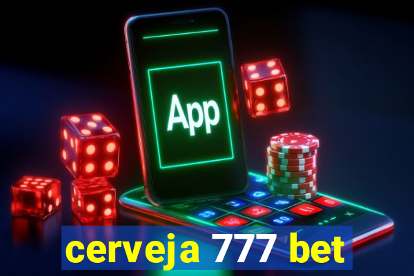 cerveja 777 bet