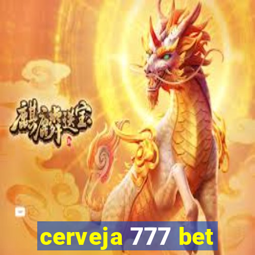 cerveja 777 bet