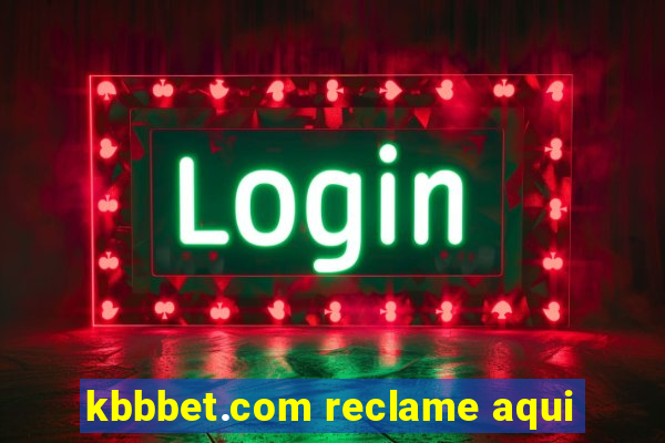 kbbbet.com reclame aqui