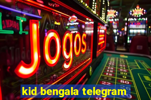 kid bengala telegram