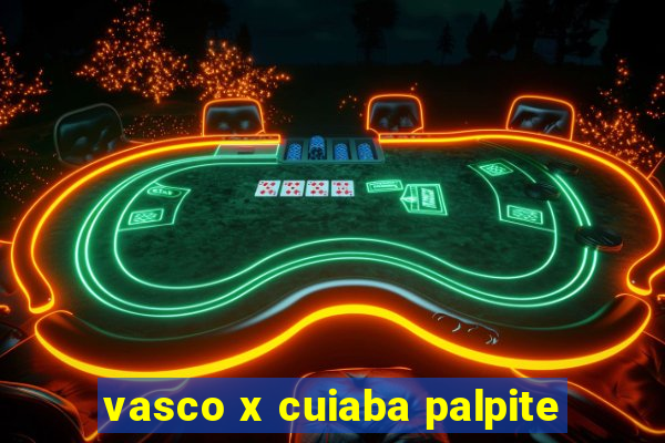 vasco x cuiaba palpite