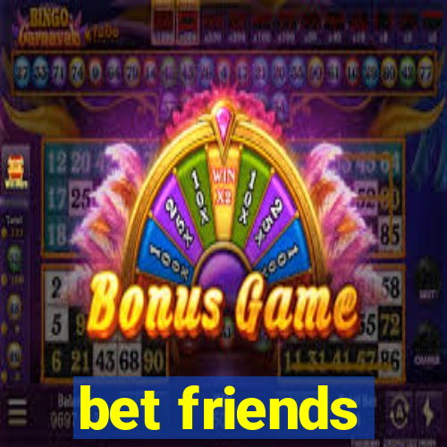 bet friends