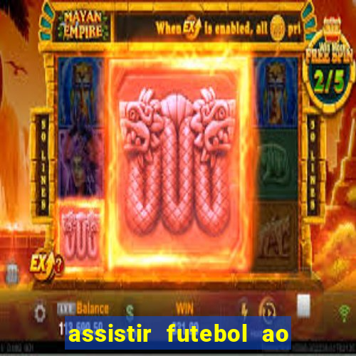 assistir futebol ao vivo multicanais