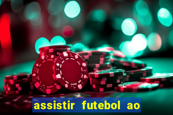 assistir futebol ao vivo multicanais