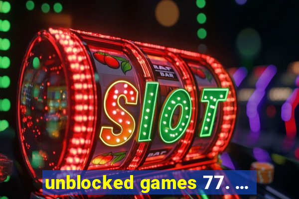 unblocked games 77. ...