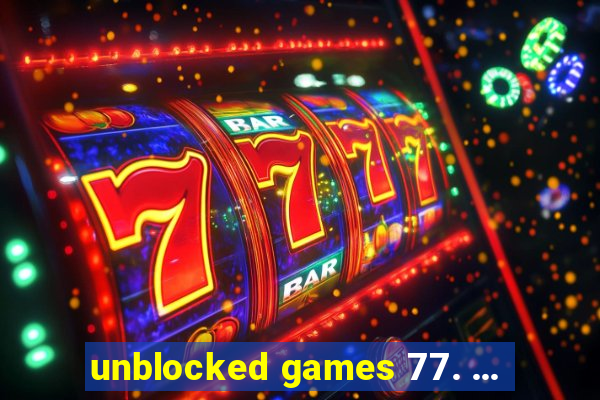 unblocked games 77. ...