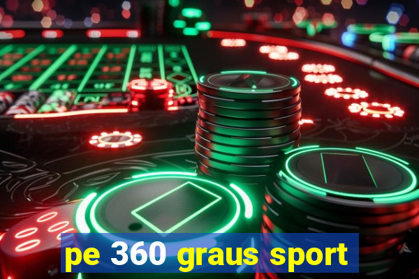 pe 360 graus sport