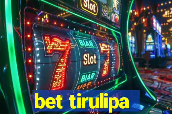 bet tirulipa