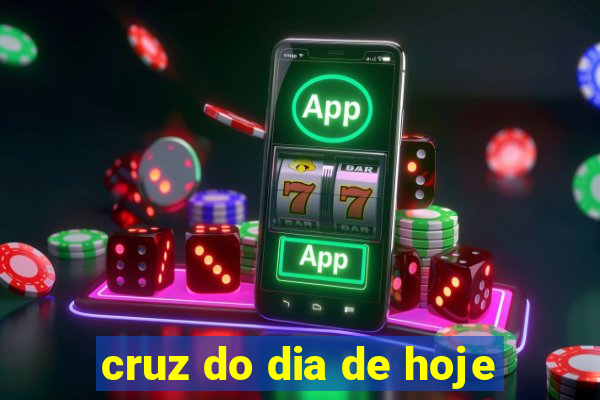 cruz do dia de hoje