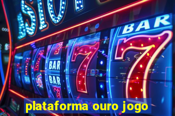 plataforma ouro jogo