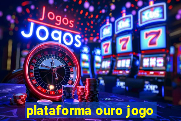 plataforma ouro jogo