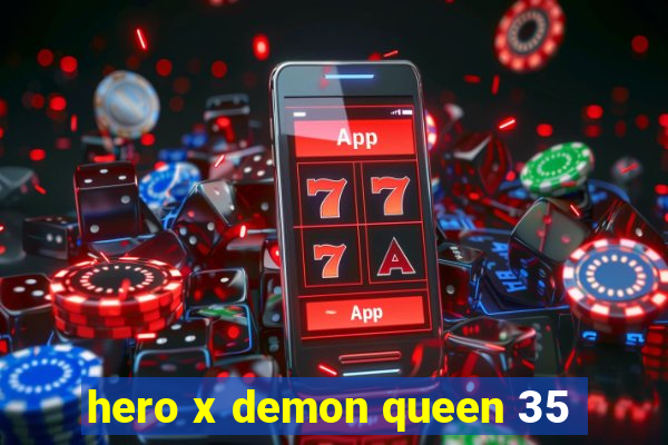 hero x demon queen 35