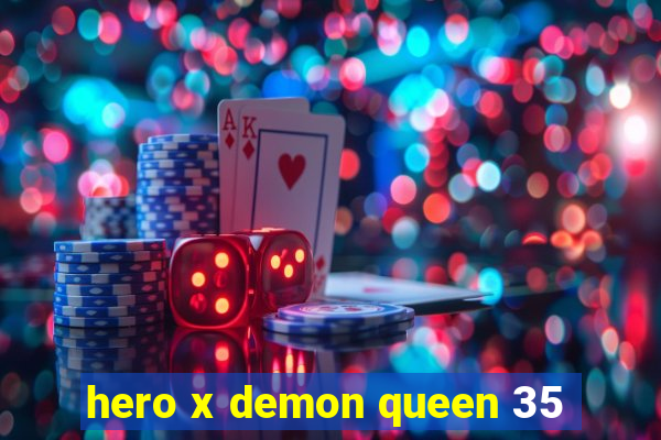 hero x demon queen 35