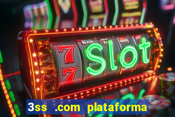 3ss .com plataforma de jogos