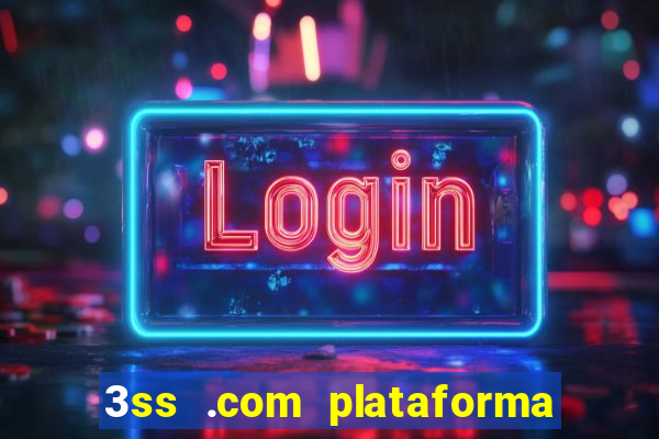 3ss .com plataforma de jogos