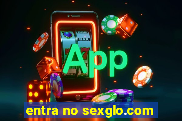 entra no sexglo.com