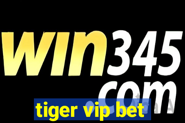 tiger vip bet