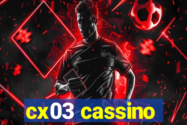 cx03 cassino