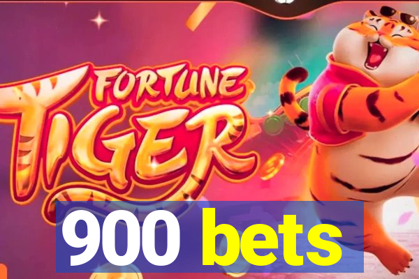 900 bets