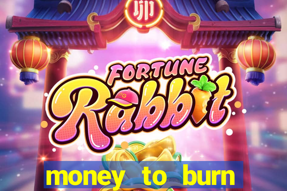 money to burn money to-burn system chapter 1 pt br