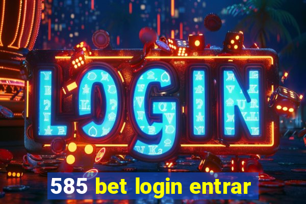 585 bet login entrar