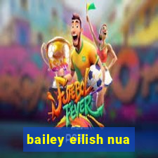 bailey eilish nua