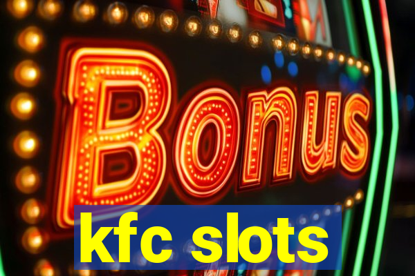 kfc slots