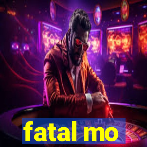 fatal mo