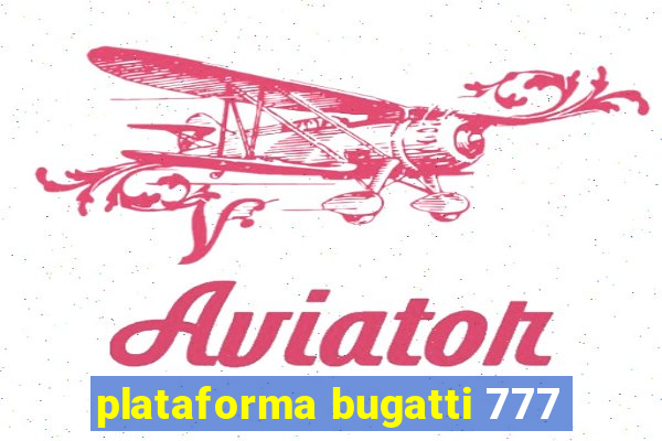 plataforma bugatti 777