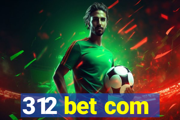 312 bet com