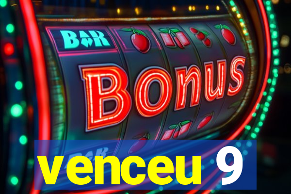 venceu 9