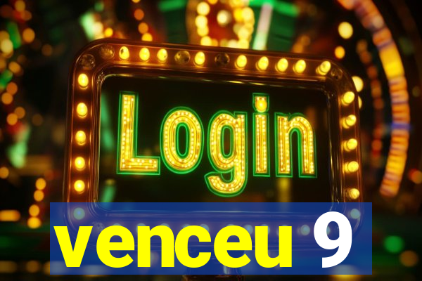 venceu 9