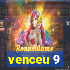 venceu 9