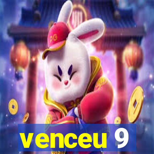 venceu 9