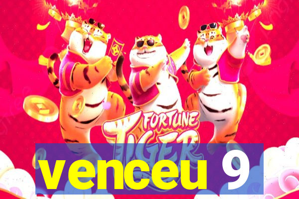 venceu 9