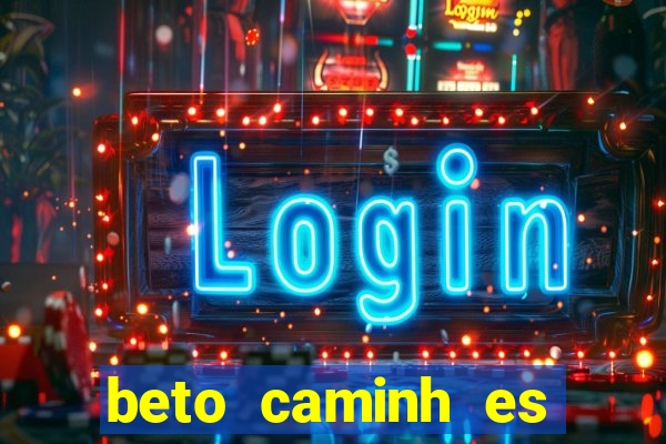 beto caminh es lajeado rs