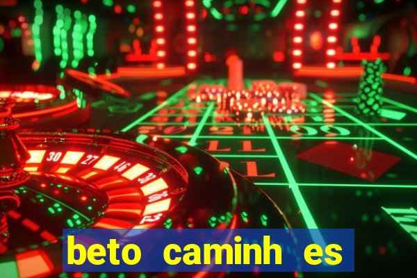 beto caminh es lajeado rs